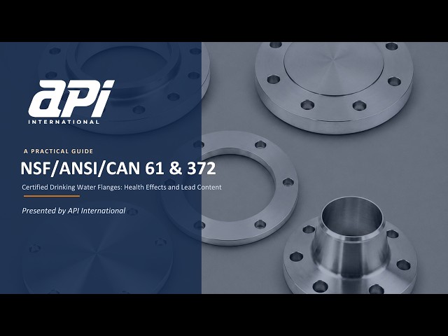  NSF/ANSI/CAN 61 & 372 Explained: Certified Drinking Water Flanges